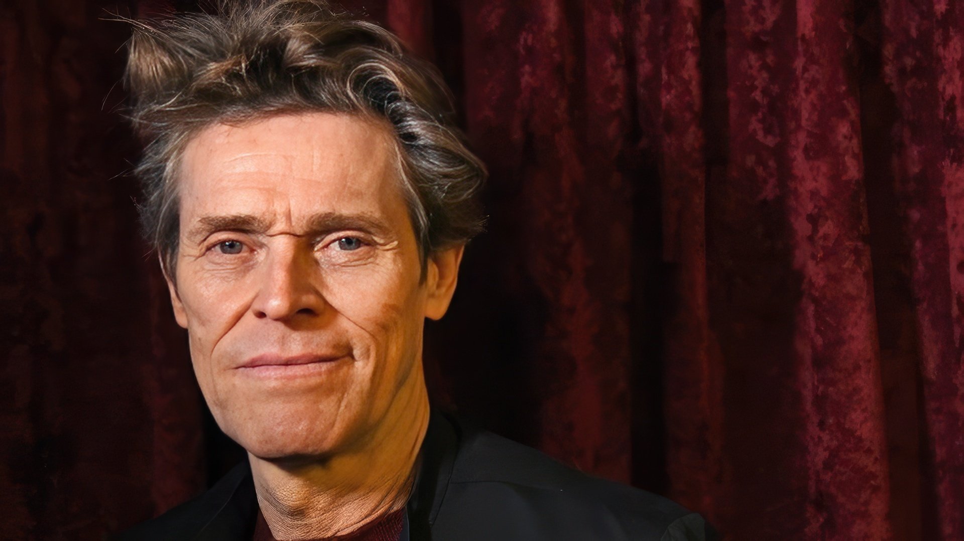 William Dafoe was and remains a sought-after actor